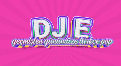 Dj - E - Geçmişten Günümüze Türkçe