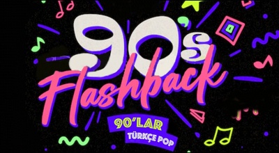 Flashback 90lar Türkçe Pop Gecesi