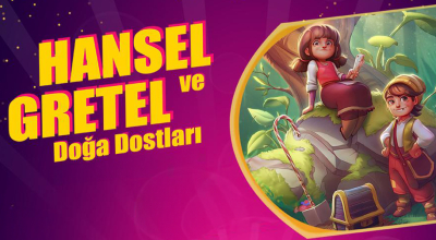 Hansel ve Gratel Doğa Dostları