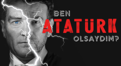 Ben Atatürk Olsaydım