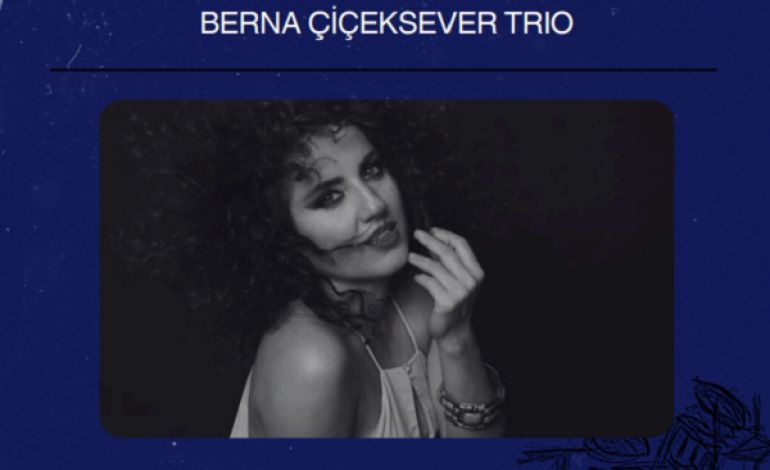 Berna Çiçeksever Trio Konseri