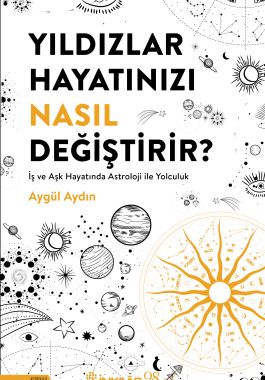 Yıldızlar Hayatınızı Nasıl Değiştirir?