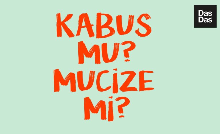 Kabus mu? Mucize mi?