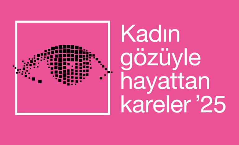 Kadın Gözüyle Hayattan Kareler Fotoğraf Yarışması’nın 2025 Başvuruları Başladı