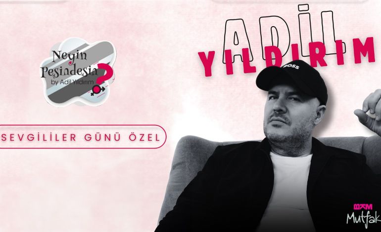 Neyin Peşindesin? 'Sevgililer Günü Özel' by Adil Yıldırım