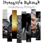 İstanbul’la Bakmak Fotoğraf Sergisi