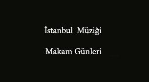 I. İstanbul Müziği ve Makam Günleri - CRR Türk Müziği Topluluğu Konseri - Ertelendi 