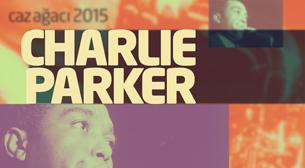 Garanti Caz Yeşili: Caz Ağacı 2015, Charlie Parker