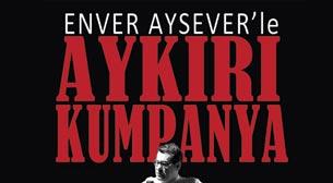 Enver Aysever'le Aykırı Kumpanya